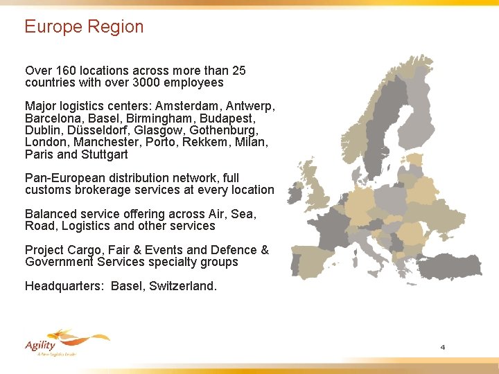 Europe Region Over 160 locations across more than 25 countries with over 3000 employees