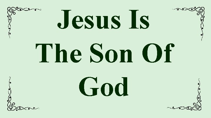 Jesus Is The Son Of God 