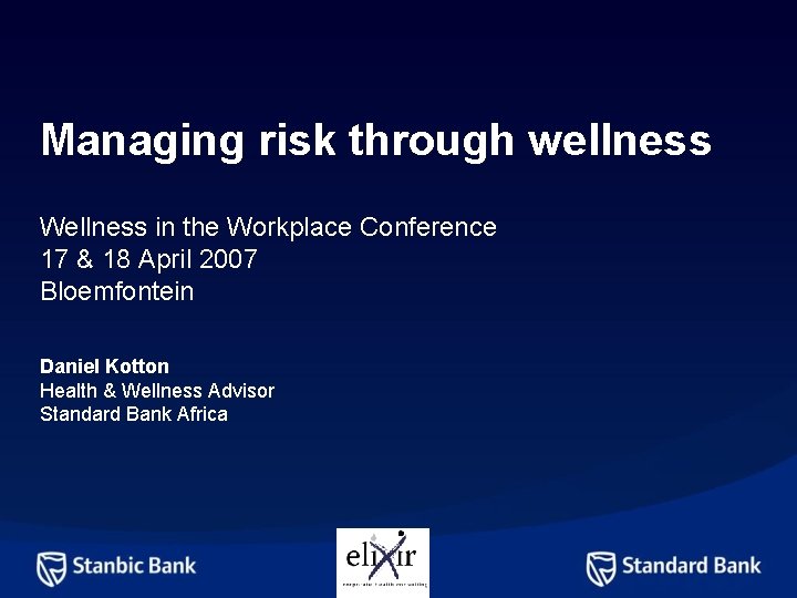 Managing risk through wellness Wellness in the Workplace Conference 17 & 18 April 2007
