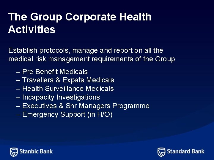 The Group Corporate Health Activities Establish protocols, manage and report on all the medical