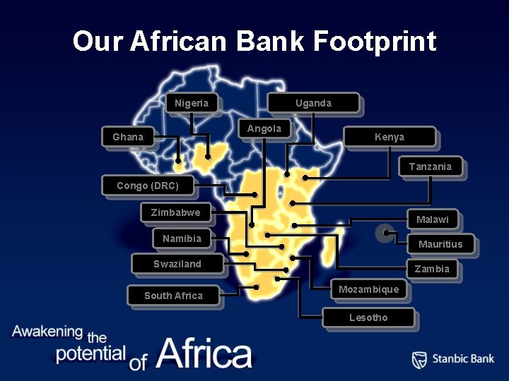 Our African Bank Footprint Nigeria Uganda Angola Ghana Kenya Tanzania Congo (DRC) Zimbabwe Malawi