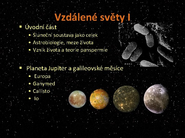 Vzdálené světy I § Úvodní část • Sluneční soustava jako celek • Astrobiologie, meze