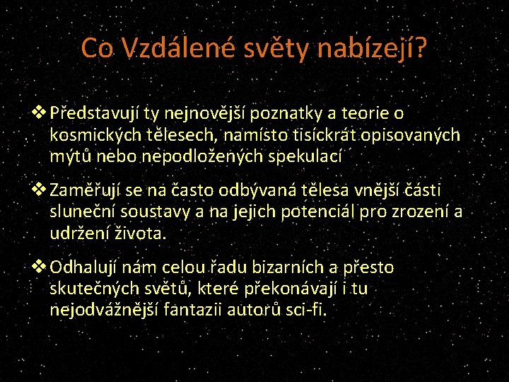 Co Vzdálené světy nabízejí? v Představují ty nejnovější poznatky a teorie o kosmických tělesech,