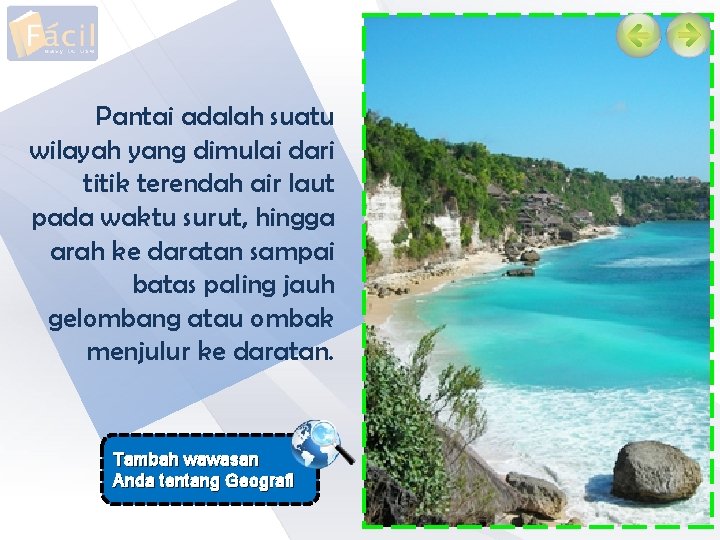 Pantai adalah suatu wilayah yang dimulai dari titik terendah air laut pada waktu surut,