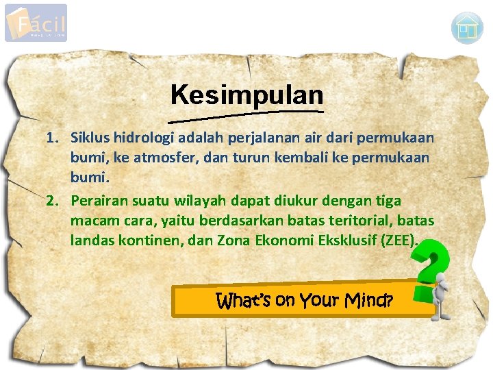 Kesimpulan 1. Siklus hidrologi adalah perjalanan air dari permukaan bumi, ke atmosfer, dan turun