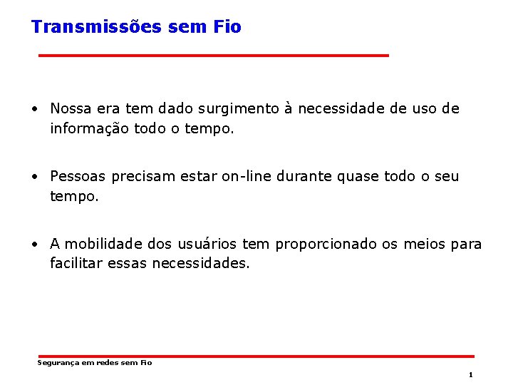 Transmissões sem Fio • Nossa era tem dado surgimento à necessidade de uso de