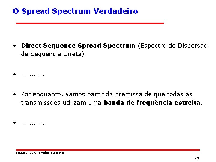 O Spread Spectrum Verdadeiro • Direct Sequence Spread Spectrum (Espectro de Dispersão de Sequência