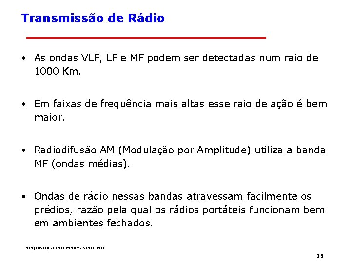 Transmissão de Rádio • As ondas VLF, LF e MF podem ser detectadas num