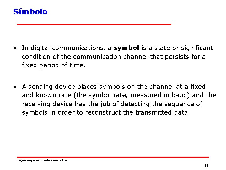 Símbolo • In digital communications, a symbol is a state or significant condition of