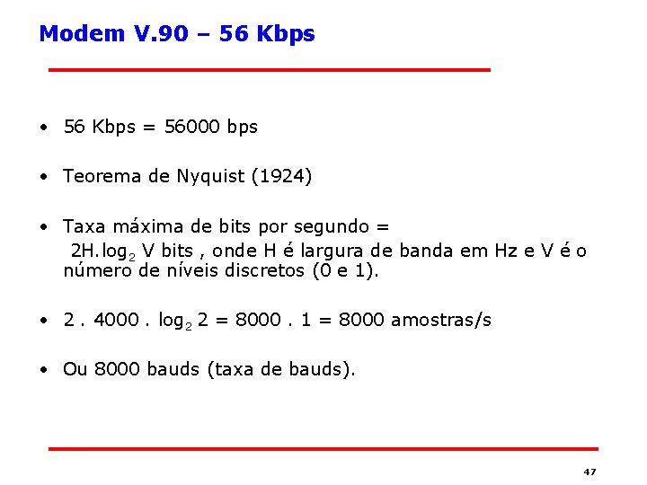 Modem V. 90 – 56 Kbps • 56 Kbps = 56000 bps • Teorema