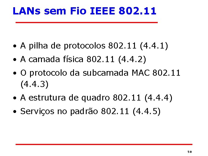 LANs sem Fio IEEE 802. 11 • A pilha de protocolos 802. 11 (4.