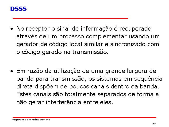 DSSS • No receptor o sinal de informação é recuperado através de um processo