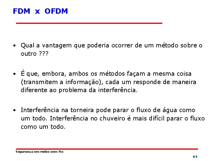 FDM x OFDM • Qual a vantagem que poderia ocorrer de um método sobre