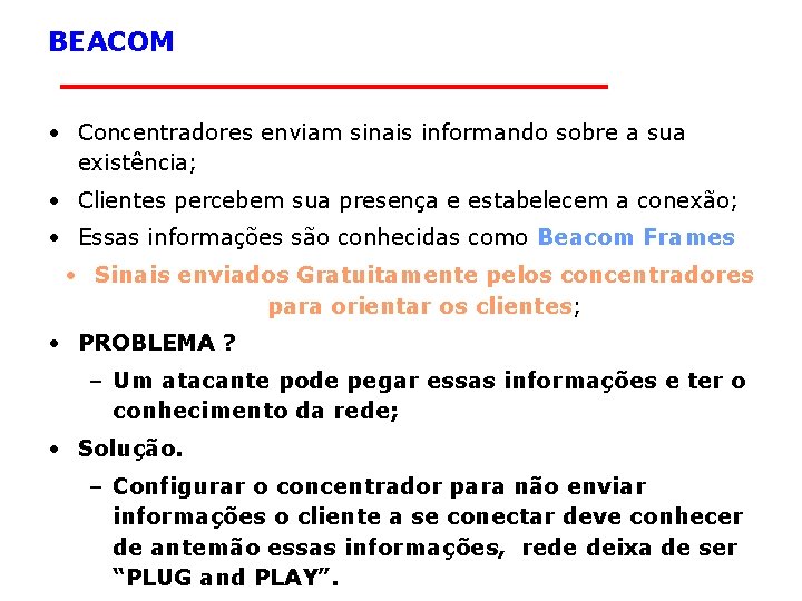 BEACOM • Concentradores enviam sinais informando sobre a sua existência; • Clientes percebem sua