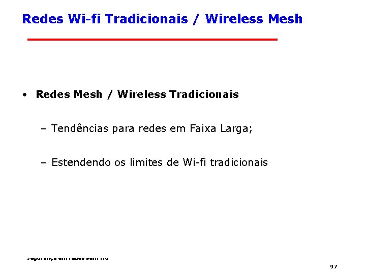 Redes Wi-fi Tradicionais / Wireless Mesh • Redes Mesh / Wireless Tradicionais – Tendências