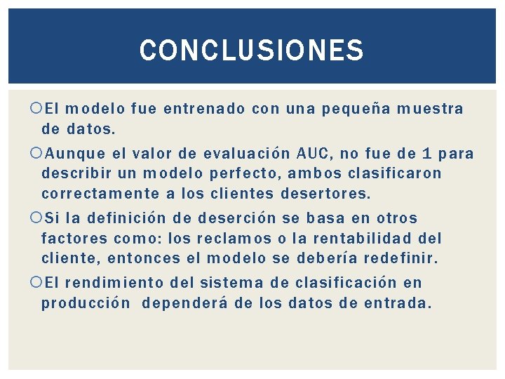 CONCLUSIONES El modelo fue entrenado con una pequeña muestra de datos. Aunque el valor CONCLUSIONES El modelo fue entrenado con una pequeña muestra de datos. Aunque el valor