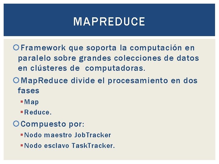MAPREDUCE Framework que soporta la computación en paralelo sobre grandes colecciones de datos en MAPREDUCE Framework que soporta la computación en paralelo sobre grandes colecciones de datos en