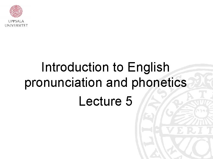 Introduction to English pronunciation and phonetics Lecture 5 