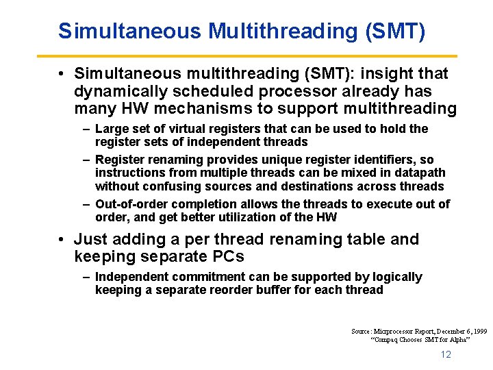 Simultaneous Multithreading (SMT) • Simultaneous multithreading (SMT): insight that dynamically scheduled processor already has