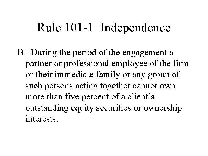 Rule 101 -1 Independence B. During the period of the engagement a partner or