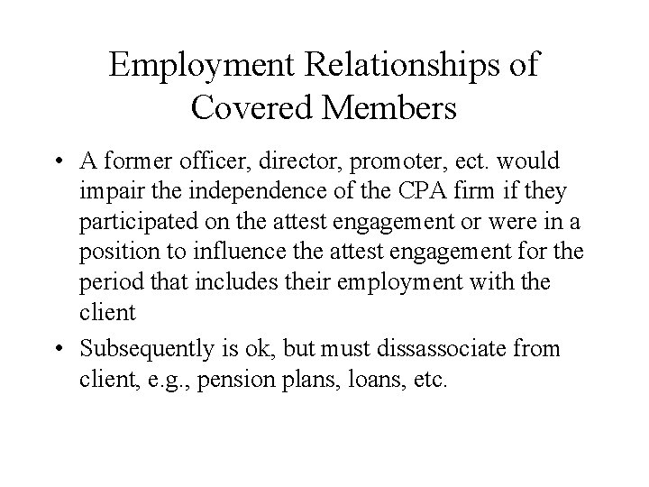 Employment Relationships of Covered Members • A former officer, director, promoter, ect. would impair