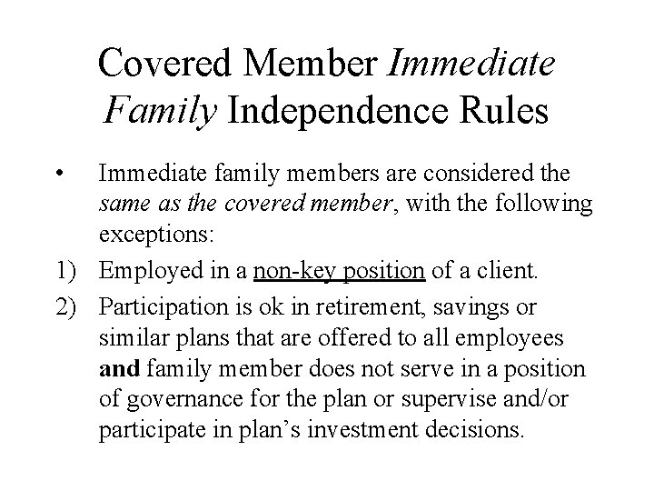 Covered Member Immediate Family Independence Rules • Immediate family members are considered the same