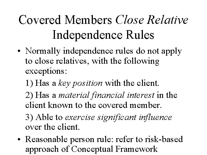 Covered Members Close Relative Independence Rules • Normally independence rules do not apply to