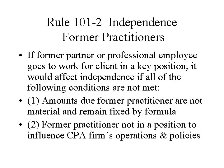 Rule 101 -2 Independence Former Practitioners • If former partner or professional employee goes