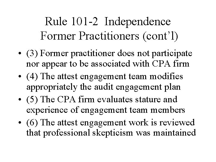 Rule 101 -2 Independence Former Practitioners (cont’l) • (3) Former practitioner does not participate