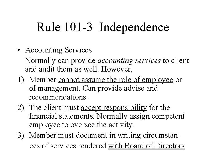 Rule 101 -3 Independence • Accounting Services Normally can provide accounting services to client