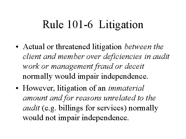 Rule 101 -6 Litigation • Actual or threatened litigation between the client and member