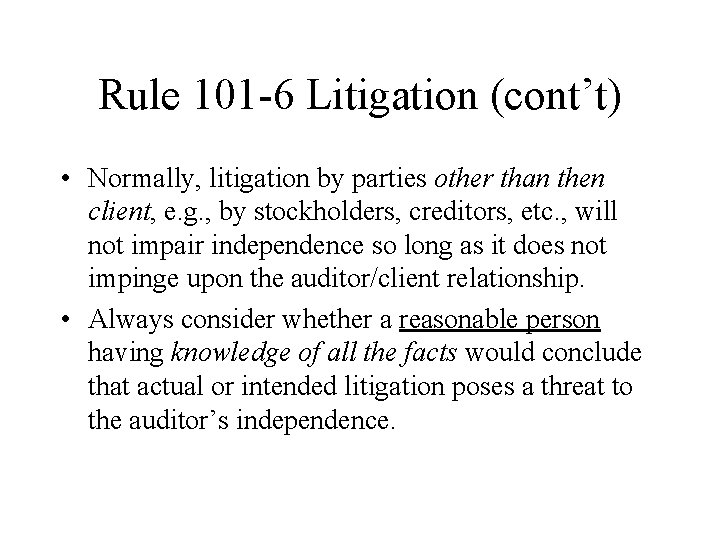 Rule 101 -6 Litigation (cont’t) • Normally, litigation by parties other than then client,