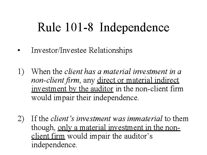 Rule 101 -8 Independence • Investor/Investee Relationships 1) When the client has a material