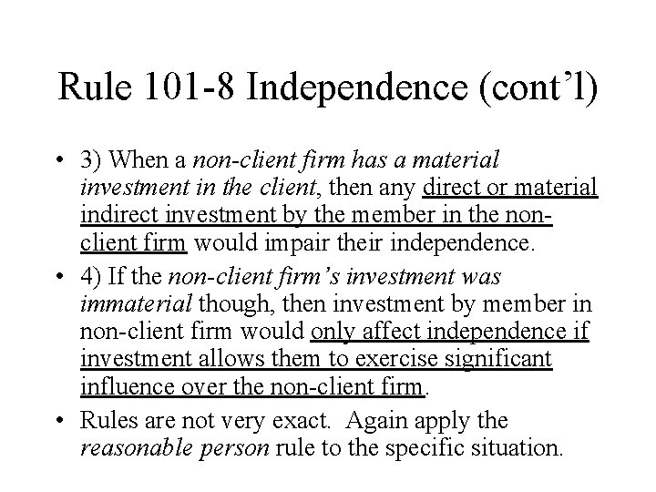 Rule 101 -8 Independence (cont’l) • 3) When a non-client firm has a material