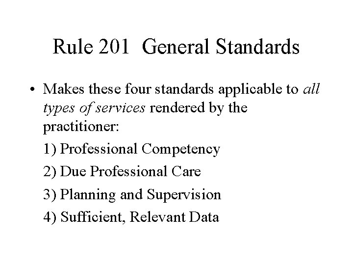 Rule 201 General Standards • Makes these four standards applicable to all types of