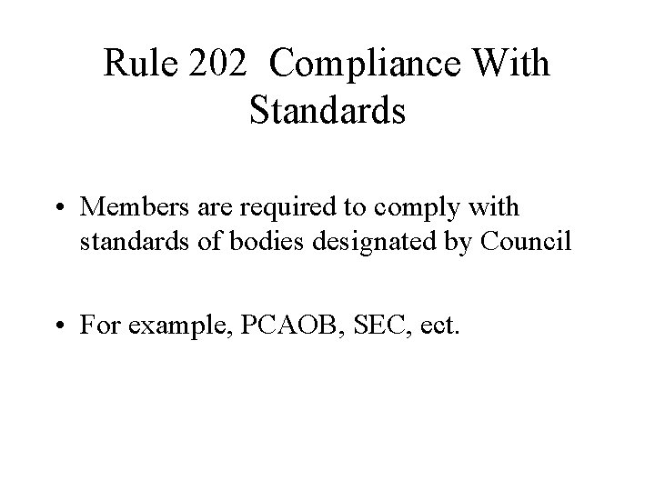Rule 202 Compliance With Standards • Members are required to comply with standards of