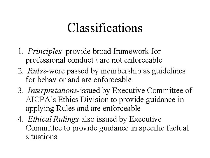 Classifications 1. Principles–provide broad framework for professional conduct  are not enforceable 2. Rules-were