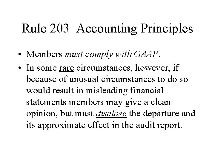 Rule 203 Accounting Principles • Members must comply with GAAP. • In some rare