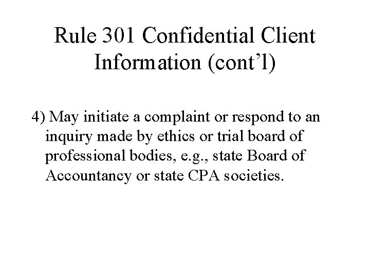 Rule 301 Confidential Client Information (cont’l) 4) May initiate a complaint or respond to