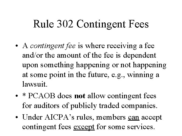 Rule 302 Contingent Fees • A contingent fee is where receiving a fee and/or