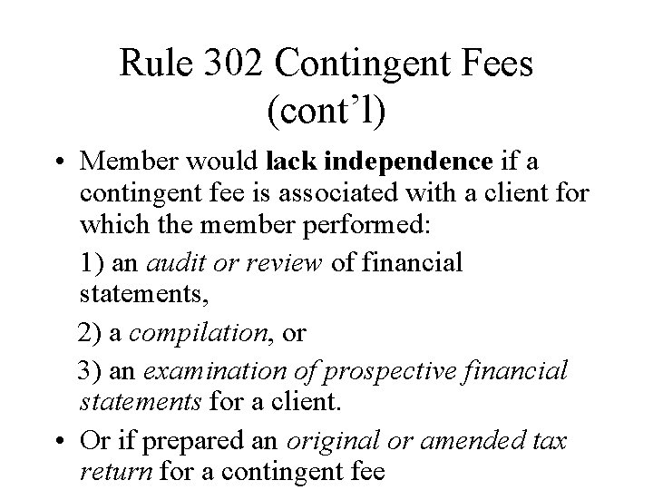 Rule 302 Contingent Fees (cont’l) • Member would lack independence if a contingent fee