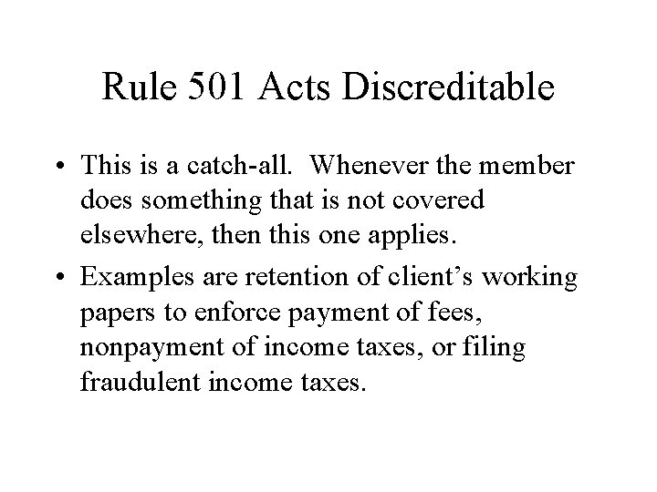 Rule 501 Acts Discreditable • This is a catch-all. Whenever the member does something