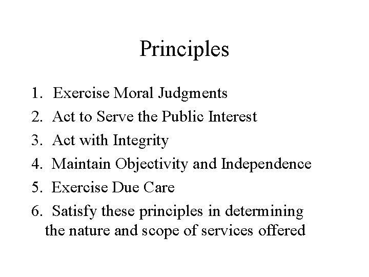 Principles 1. 2. 3. 4. 5. 6. Exercise Moral Judgments Act to Serve the