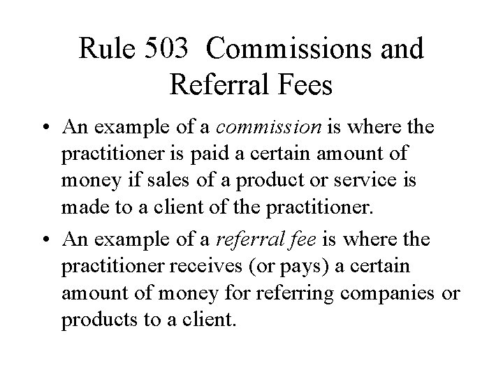 Rule 503 Commissions and Referral Fees • An example of a commission is where