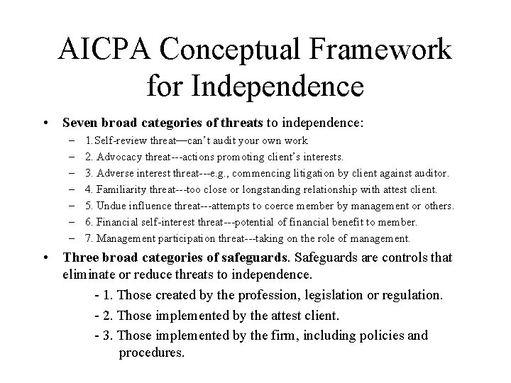 AICPA Conceptual Framework for Independence • Seven broad categories of threats to independence: –