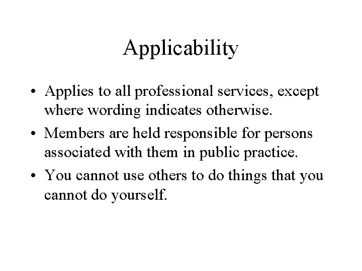 Applicability • Applies to all professional services, except where wording indicates otherwise. • Members