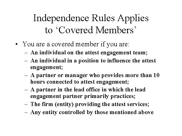 Independence Rules Applies to ‘Covered Members’ • You are a covered member if you