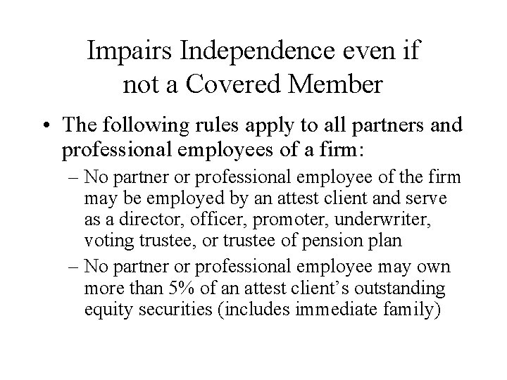 Impairs Independence even if not a Covered Member • The following rules apply to