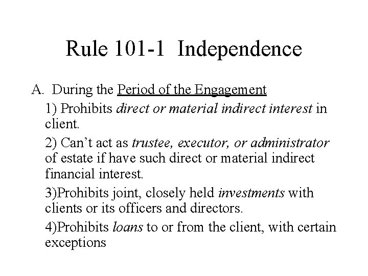 Rule 101 -1 Independence A. During the Period of the Engagement 1) Prohibits direct