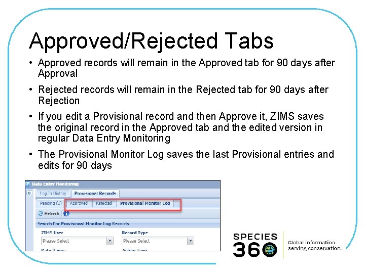 Approved/Rejected Tabs • Approved records will remain in the Approved tab for 90 days